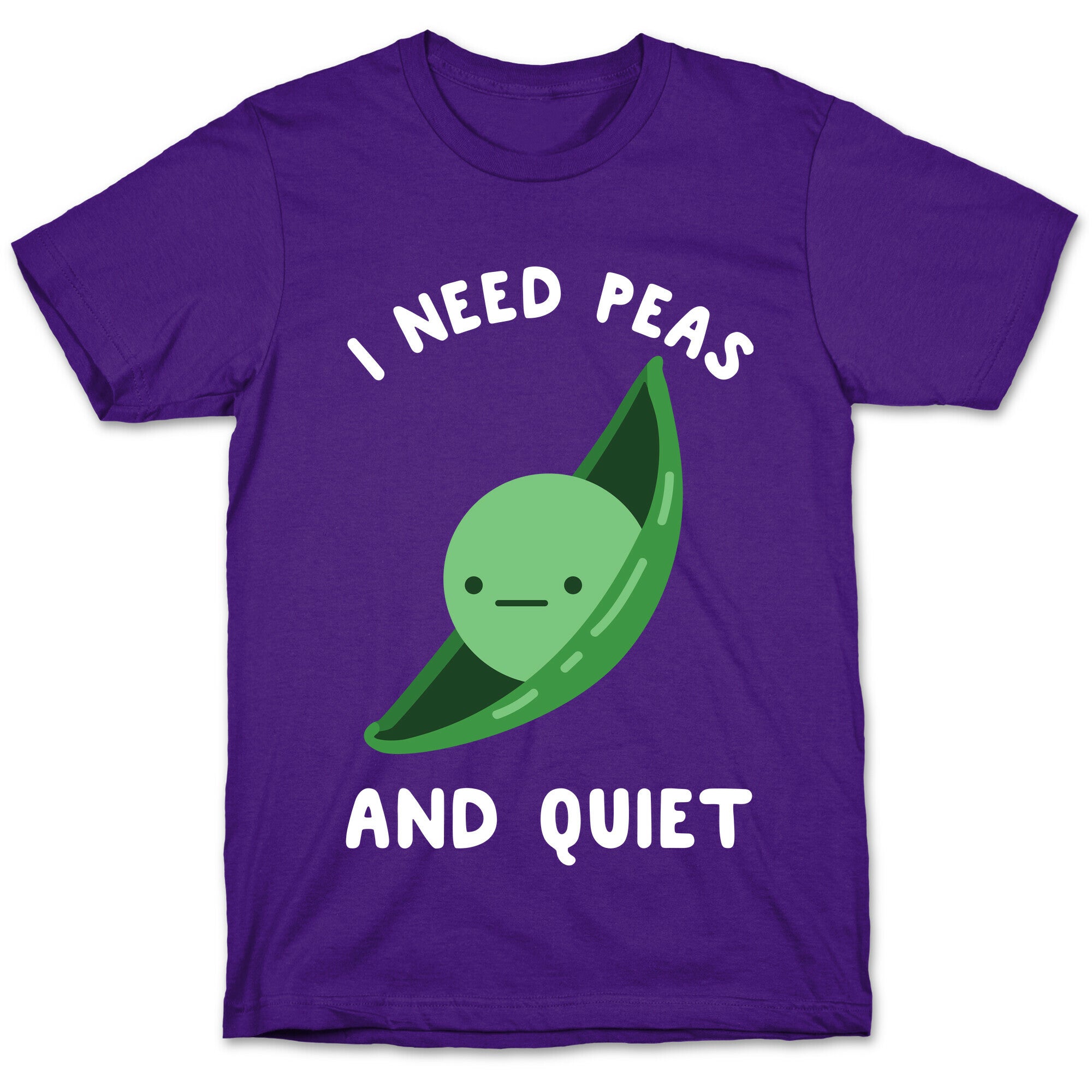 I Need Peas And Quiet T-Shirt